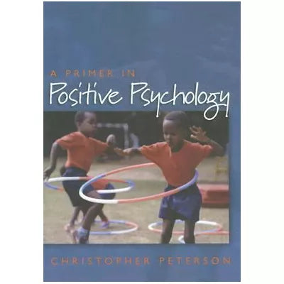 A Primer in Positive Psychology