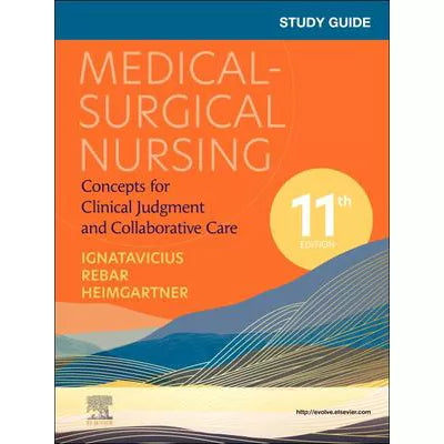 Study Guide for Medical-Surgical Nursing: Concepts for Clinical Judgment &amp; Collaborative Care