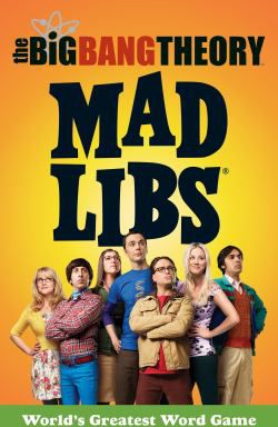 BIG BANG THEORY MAD LIBS