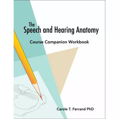 Speech &amp; Hearing Anatomy Course Companion Workbook