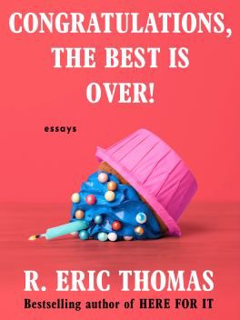 Congratulations, the Best Is Over!: Essays