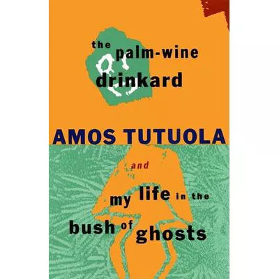 Palm-Wine Drinkard &amp; My Life in the Bush of Ghosts