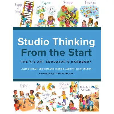 Studio Thinking from the Start: K-8 Art Educator's Handbook