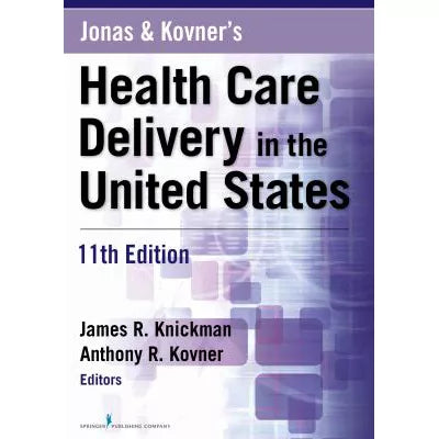 Jonas and Kovner's Health Care Delivery in the United States, 11th Edition