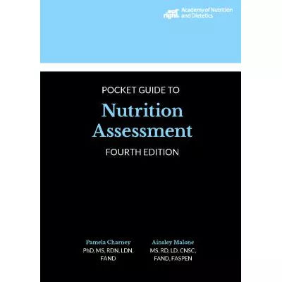 Academy of Nutrition and Dietetics Pocket Guide to Nutrition Assessment