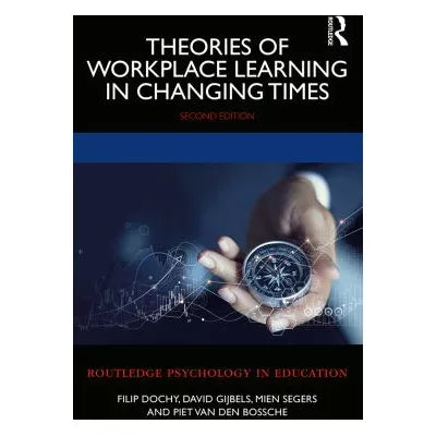 Theories of Workplace Learning in Changing Times