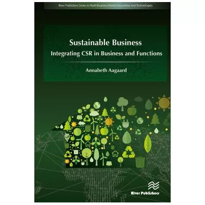 Sustainable Business : Integrating CSR in Business and Functions