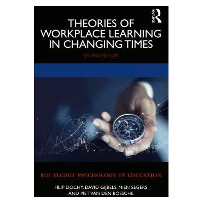 Theories of Workplace Learning in Changing Times