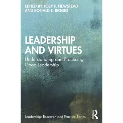 Leadership &amp; Virtues: Understanding &amp; Practicing Good Leadership