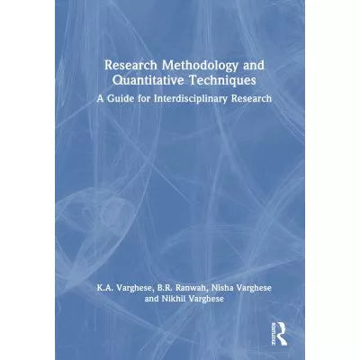 Research Methodology and Quantitative Techniques : A Guide for Interdisciplinary Research