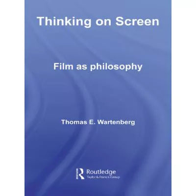 Thinking on Screen : Film as Philosophy