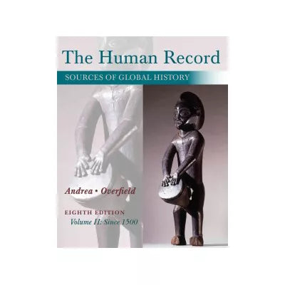 The Human Record : Sources of Global History, Volume II: Since 1500