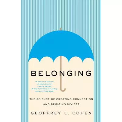 Belonging : The Science of Creating Connection and Bridging Divides