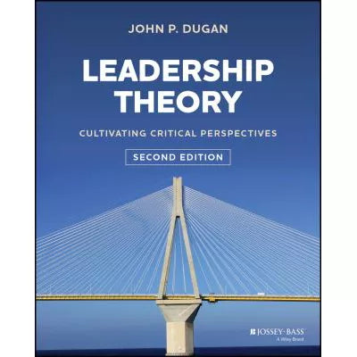 Leadership Theory : Cultivating Critical Perspectives