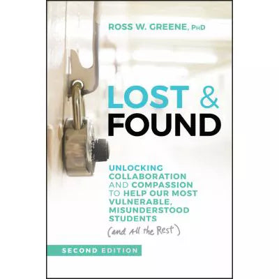 Lost: Unlocking Collaboration &amp; Compassion to Help Our Most Vulnerable, Misunderstood Students (and All the Rest)