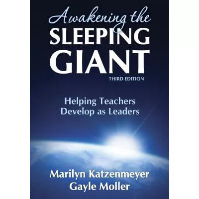 Awakening the Sleeping Giant : Helping Teachers Develop as Leaders