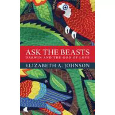 Ask the Beasts: Darwin &amp; the God of Love