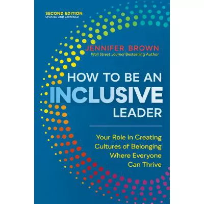 How to Be an Inclusive Leader, Second Edition
