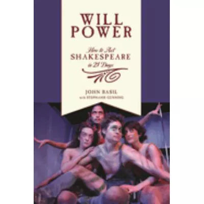 Will Power: How to Act Shakespeare in 21 Days