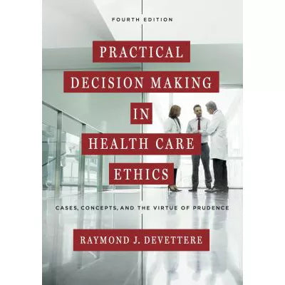 Practical Decision Making in Health Care Ethics