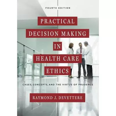 Practical Decision Making in Health Care Ethics