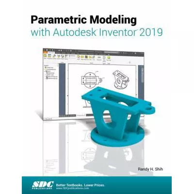 Parametric Modeling with Autodesk Inventor 2019
