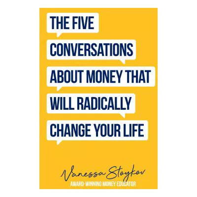 Five Conversations about Money That Will Radically Change Your Life