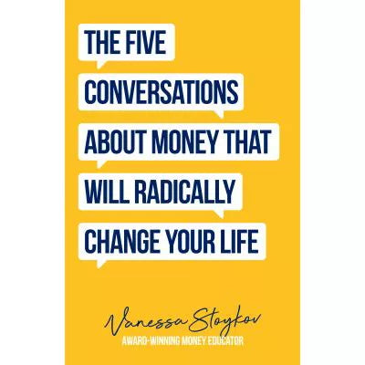 The Five Conversations About Money That Will Radically Change Your Life