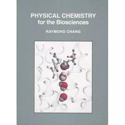 Physical Chemistry for the Biosciences