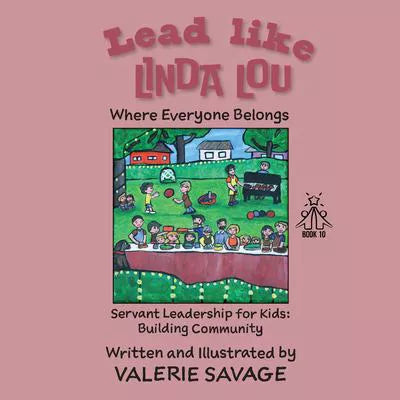 Lead like Linda Lou: Where Everyone Belongs (Bk10)