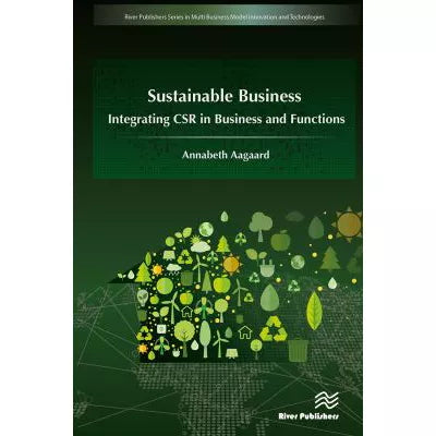 Sustainable Business: Integrating Csr in Business &amp; Functions